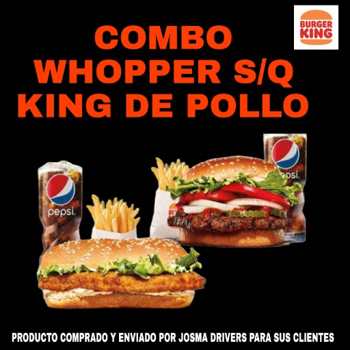 COMBO WHOPPER S/Q Y KING DE POLLO