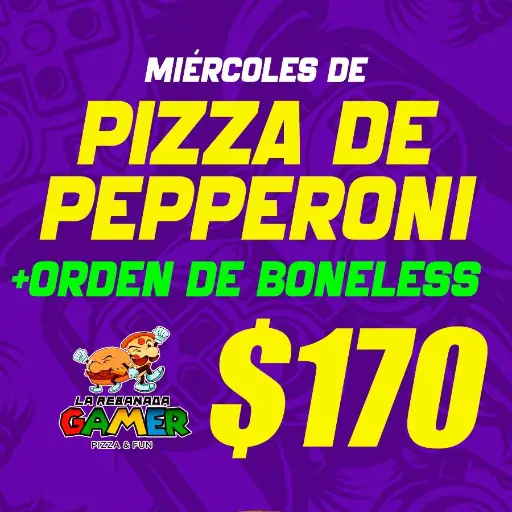 1 pizza de pepperoni, 1 orden de boneless